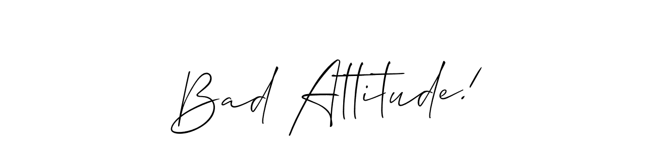 Make a beautiful signature design for name Bad Attitude!. With this signature (Allison_Script) style, you can create a handwritten signature for free. Bad Attitude! signature style 2 images and pictures png