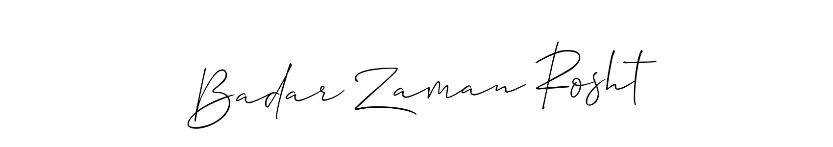 Make a short Badar Zaman Rosht signature style. Manage your documents anywhere anytime using Allison_Script. Create and add eSignatures, submit forms, share and send files easily. Badar Zaman Rosht signature style 2 images and pictures png