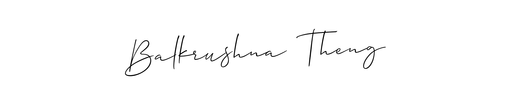 Make a short Balkrushna  Theng signature style. Manage your documents anywhere anytime using Allison_Script. Create and add eSignatures, submit forms, share and send files easily. Balkrushna  Theng signature style 2 images and pictures png