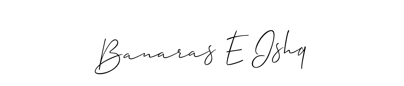 Once you've used our free online signature maker to create your best signature Allison_Script style, it's time to enjoy all of the benefits that Banaras E Ishq name signing documents. Banaras E Ishq signature style 2 images and pictures png