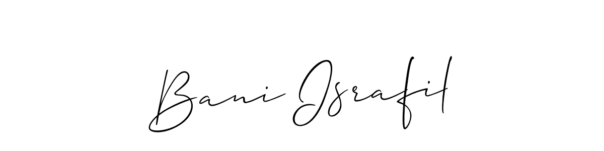You should practise on your own different ways (Allison_Script) to write your name (Bani Israfil) in signature. don't let someone else do it for you. Bani Israfil signature style 2 images and pictures png