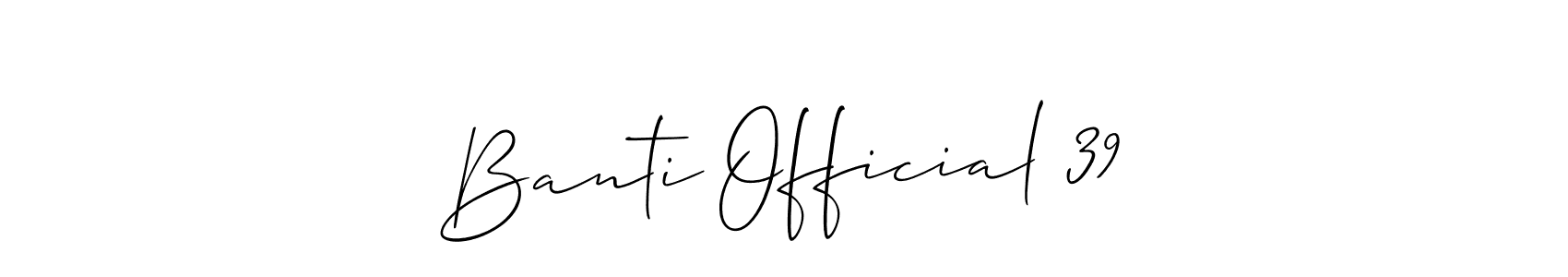 Also we have Banti Official 39 name is the best signature style. Create professional handwritten signature collection using Allison_Script autograph style. Banti Official 39 signature style 2 images and pictures png