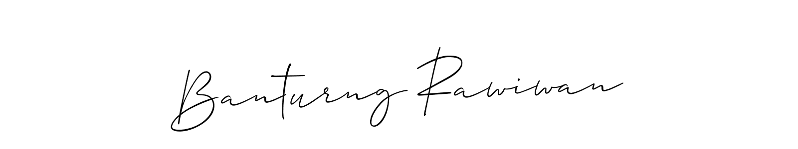 How to make Banturng Rawiwan name signature. Use Allison_Script style for creating short signs online. This is the latest handwritten sign. Banturng Rawiwan signature style 2 images and pictures png