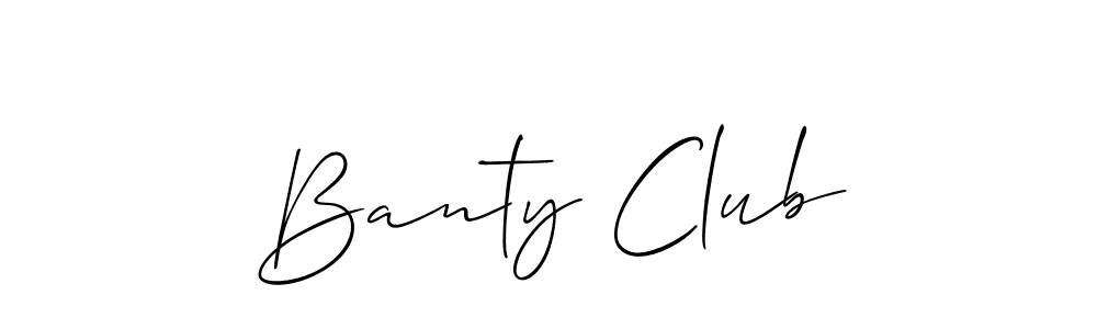 You should practise on your own different ways (Allison_Script) to write your name (Banty Club) in signature. don't let someone else do it for you. Banty Club signature style 2 images and pictures png