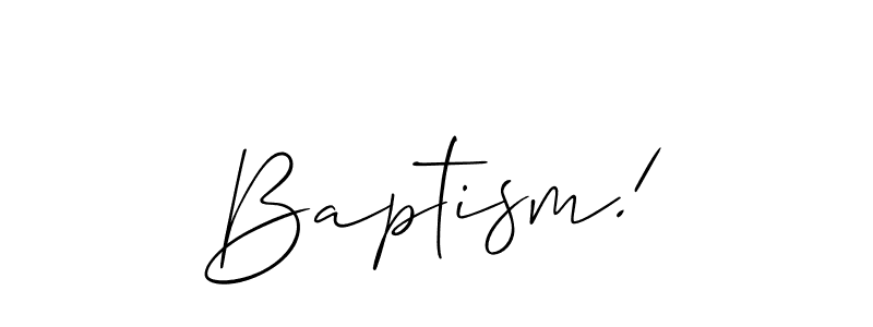Make a beautiful signature design for name Baptism!. Use this online signature maker to create a handwritten signature for free. Baptism! signature style 2 images and pictures png