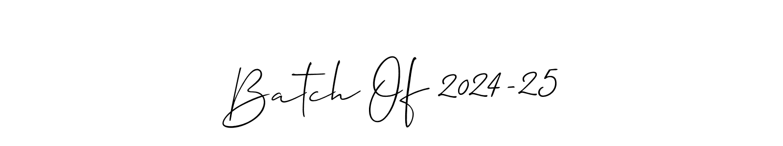 Make a beautiful signature design for name Batch Of 2024-25. With this signature (Allison_Script) style, you can create a handwritten signature for free. Batch Of 2024-25 signature style 2 images and pictures png