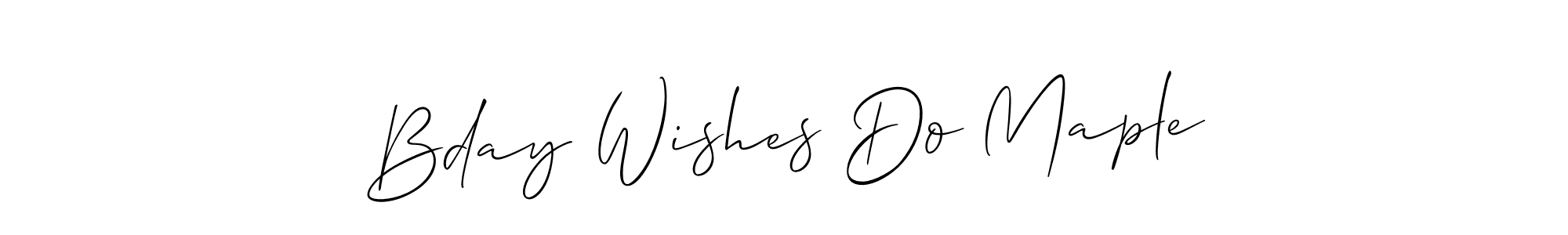Also we have Bday Wishes Do Maple name is the best signature style. Create professional handwritten signature collection using Allison_Script autograph style. Bday Wishes Do Maple signature style 2 images and pictures png