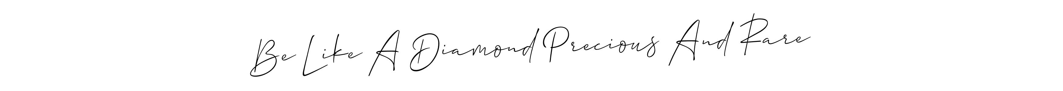 It looks lik you need a new signature style for name Be Like A Diamond Precious And Rare. Design unique handwritten (Allison_Script) signature with our free signature maker in just a few clicks. Be Like A Diamond Precious And Rare signature style 2 images and pictures png