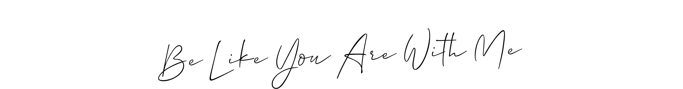 Best and Professional Signature Style for Be Like You Are With Me. Allison_Script Best Signature Style Collection. Be Like You Are With Me signature style 2 images and pictures png