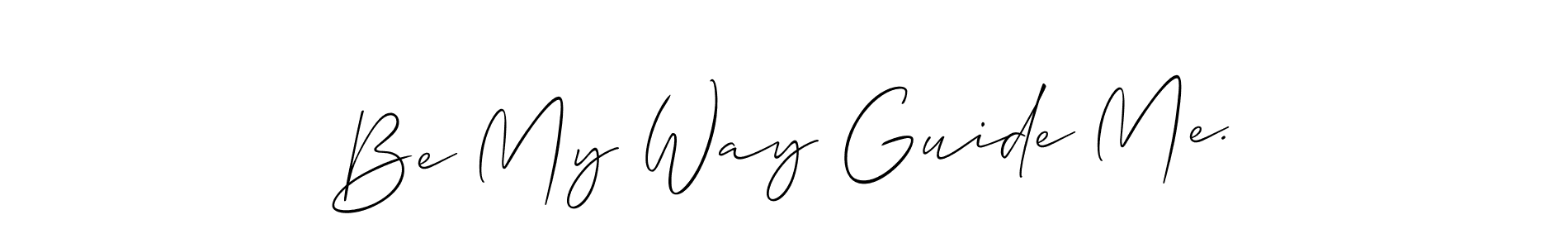 It looks lik you need a new signature style for name Be My Way Guide Me.. Design unique handwritten (Allison_Script) signature with our free signature maker in just a few clicks. Be My Way Guide Me. signature style 2 images and pictures png