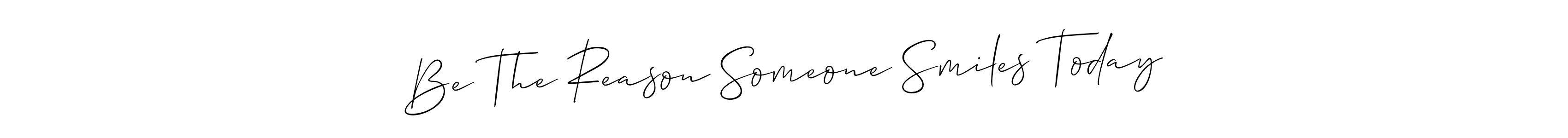 Use a signature maker to create a handwritten signature online. With this signature software, you can design (Allison_Script) your own signature for name Be The Reason Someone Smiles Today. Be The Reason Someone Smiles Today signature style 2 images and pictures png