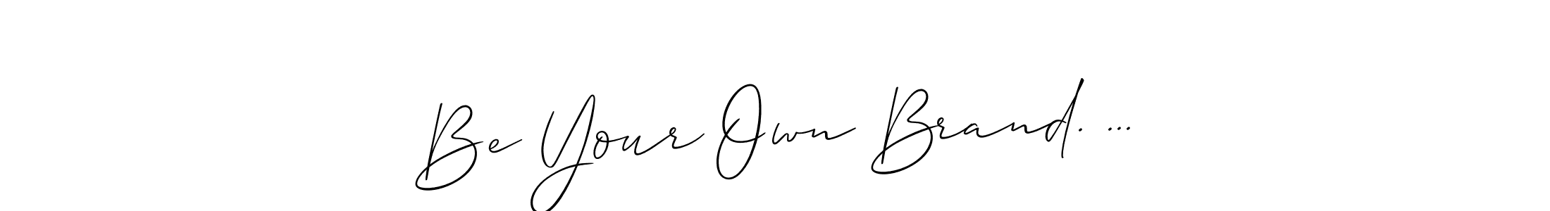 if you are searching for the best signature style for your name Be Your Own Brand. .... so please give up your signature search. here we have designed multiple signature styles  using Allison_Script. Be Your Own Brand. ... signature style 2 images and pictures png