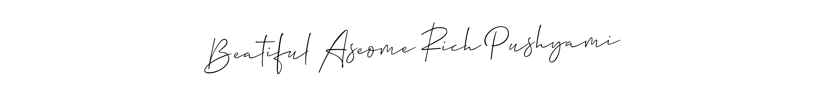 Create a beautiful signature design for name Beatiful Aseome Rich Pushyami. With this signature (Allison_Script) fonts, you can make a handwritten signature for free. Beatiful Aseome Rich Pushyami signature style 2 images and pictures png