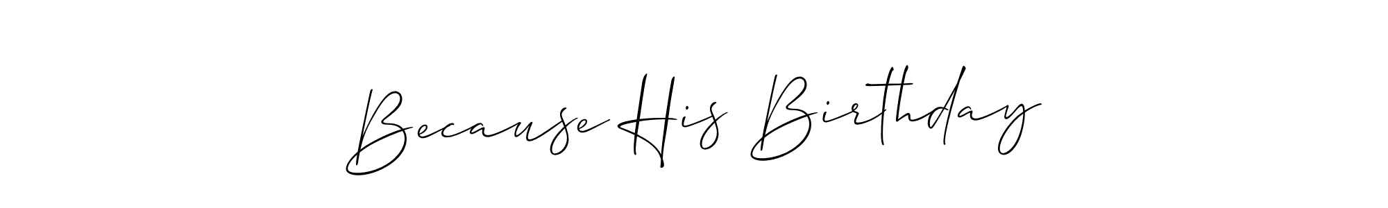 Check out images of Autograph of Because His Birthday name. Actor Because His Birthday Signature Style. Allison_Script is a professional sign style online. Because His Birthday signature style 2 images and pictures png
