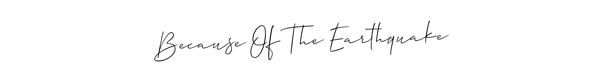 You can use this online signature creator to create a handwritten signature for the name Because Of The Earthquake. This is the best online autograph maker. Because Of The Earthquake signature style 2 images and pictures png