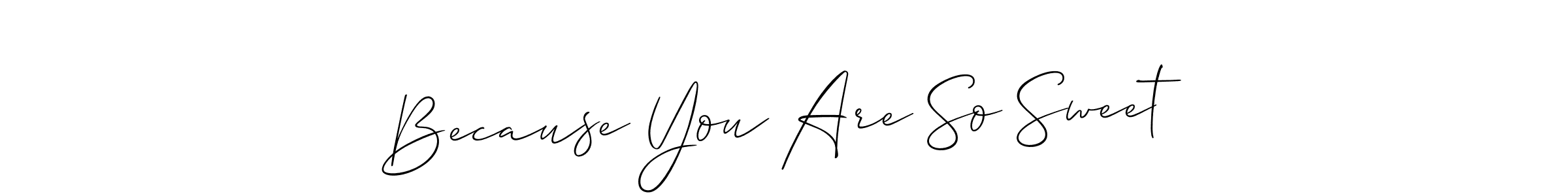 How to Draw Because You Are So Sweet signature style? Allison_Script is a latest design signature styles for name Because You Are So Sweet. Because You Are So Sweet signature style 2 images and pictures png