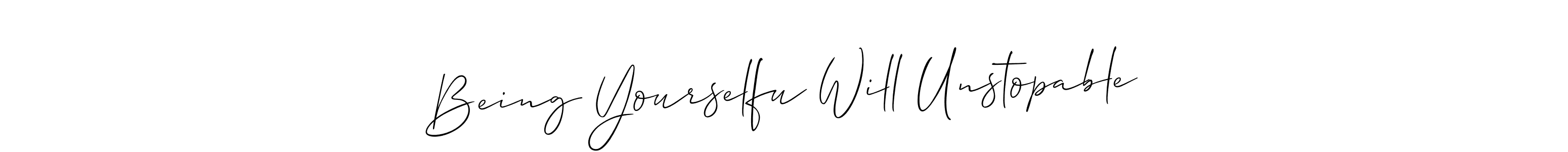 Use a signature maker to create a handwritten signature online. With this signature software, you can design (Allison_Script) your own signature for name Being Yourselfu Will Unstopable. Being Yourselfu Will Unstopable signature style 2 images and pictures png