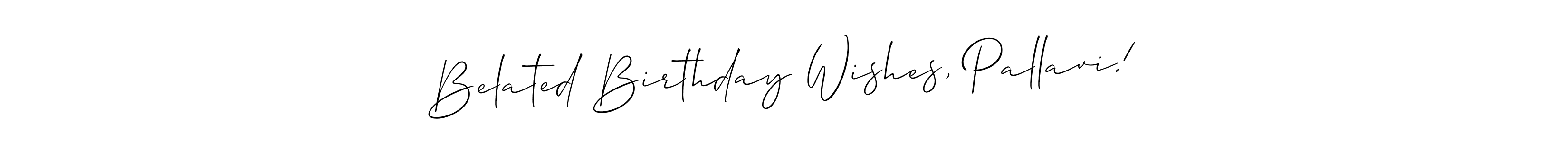 You can use this online signature creator to create a handwritten signature for the name Belated Birthday Wishes, Pallavi!. This is the best online autograph maker. Belated Birthday Wishes, Pallavi! signature style 2 images and pictures png
