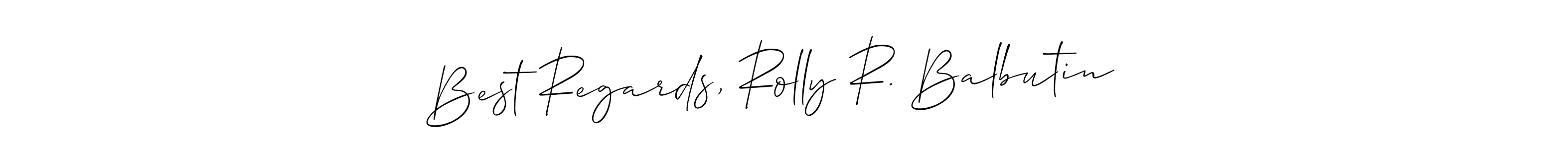 Make a beautiful signature design for name Best Regards, Rolly R. Balbutin. Use this online signature maker to create a handwritten signature for free. Best Regards, Rolly R. Balbutin signature style 2 images and pictures png