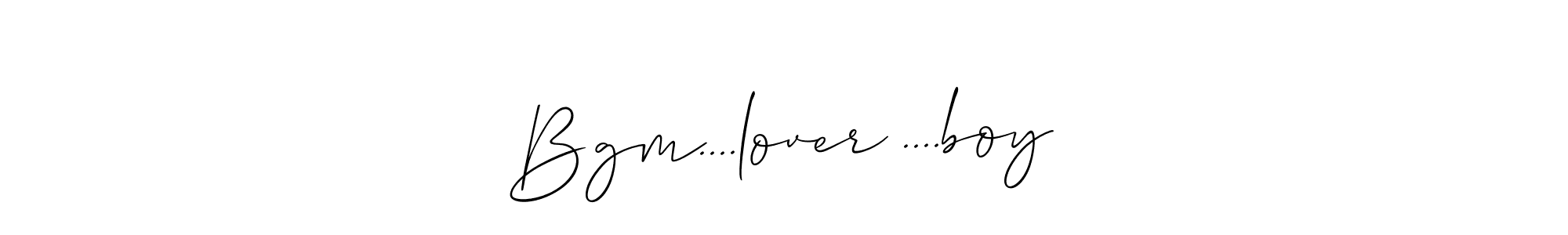 Make a beautiful signature design for name Bgm....lover ....boy. With this signature (Allison_Script) style, you can create a handwritten signature for free. Bgm....lover ....boy signature style 2 images and pictures png