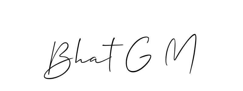 You should practise on your own different ways (Allison_Script) to write your name (Bhat G M) in signature. don't let someone else do it for you. Bhat G M signature style 2 images and pictures png