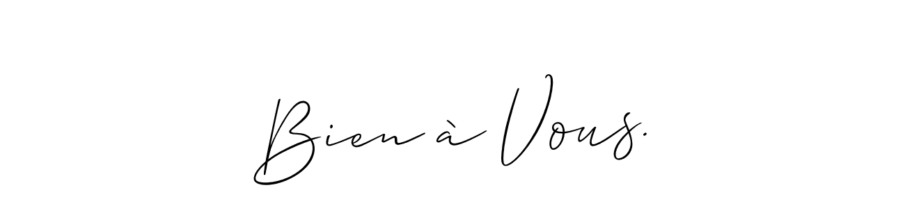 Make a beautiful signature design for name Bien à Vous.. With this signature (Allison_Script) style, you can create a handwritten signature for free. Bien à Vous. signature style 2 images and pictures png