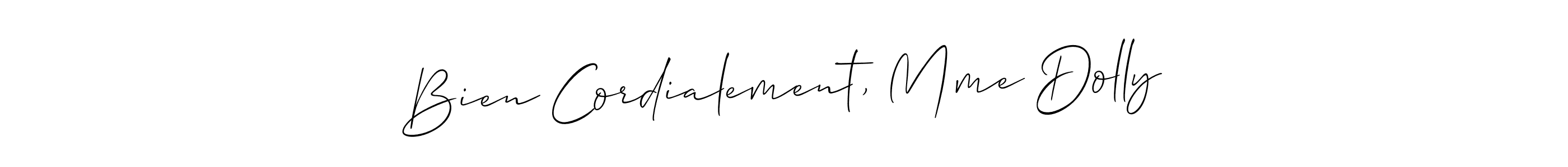 It looks lik you need a new signature style for name Bien Cordialement, Mme Dolly. Design unique handwritten (Allison_Script) signature with our free signature maker in just a few clicks. Bien Cordialement, Mme Dolly signature style 2 images and pictures png