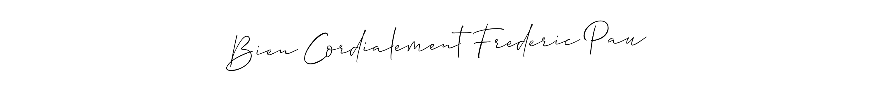 Design your own signature with our free online signature maker. With this signature software, you can create a handwritten (Allison_Script) signature for name Bien Cordialement Frederic Pau. Bien Cordialement Frederic Pau signature style 2 images and pictures png