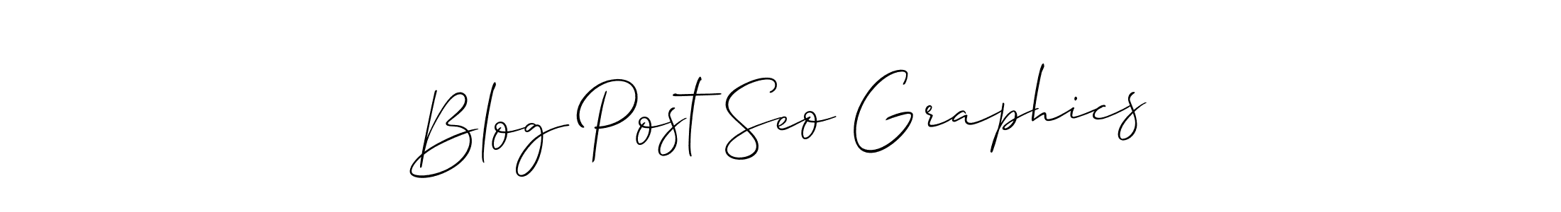 Also we have Blog Post Seo Graphics name is the best signature style. Create professional handwritten signature collection using Allison_Script autograph style. Blog Post Seo Graphics signature style 2 images and pictures png