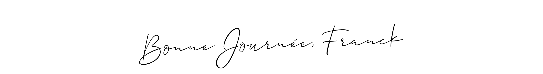 Make a short Bonne Journée, Franck signature style. Manage your documents anywhere anytime using Allison_Script. Create and add eSignatures, submit forms, share and send files easily. Bonne Journée, Franck signature style 2 images and pictures png