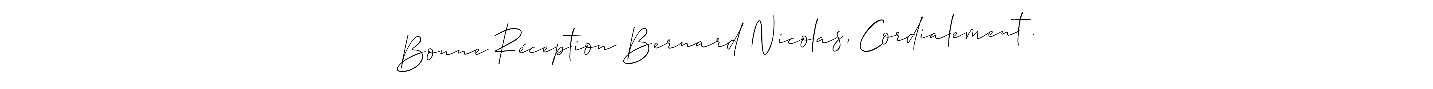 How to make Bonne Réception Bernard Nicolas, Cordialement . signature? Allison_Script is a professional autograph style. Create handwritten signature for Bonne Réception Bernard Nicolas, Cordialement . name. Bonne Réception Bernard Nicolas, Cordialement . signature style 2 images and pictures png