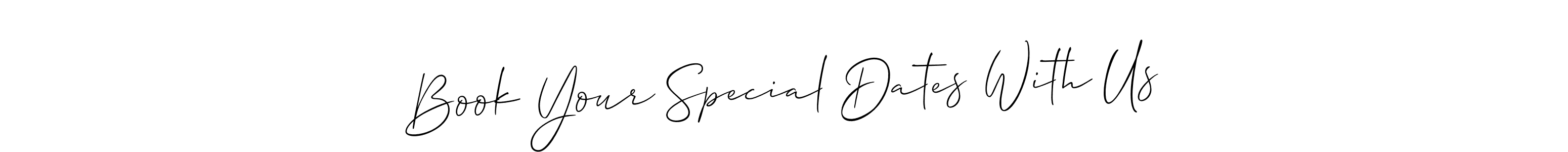 Here are the top 10 professional signature styles for the name Book Your Special Dates With Us. These are the best autograph styles you can use for your name. Book Your Special Dates With Us signature style 2 images and pictures png