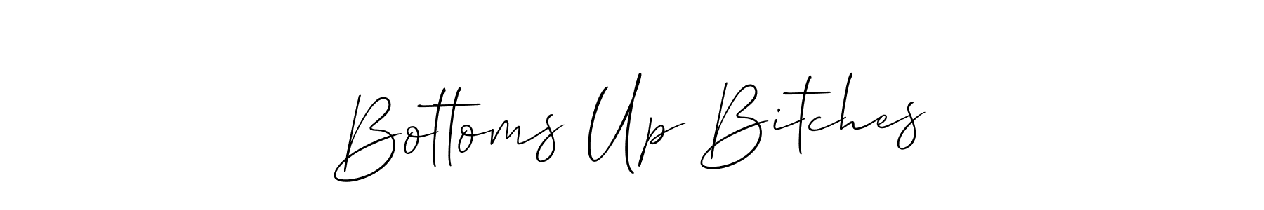 You should practise on your own different ways (Allison_Script) to write your name (Bottoms Up Bitches) in signature. don't let someone else do it for you. Bottoms Up Bitches signature style 2 images and pictures png