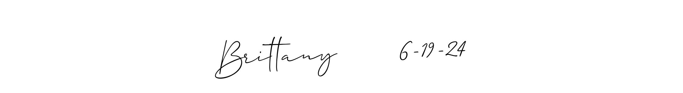 Also we have Brittany       6-19-24 name is the best signature style. Create professional handwritten signature collection using Allison_Script autograph style. Brittany       6-19-24 signature style 2 images and pictures png