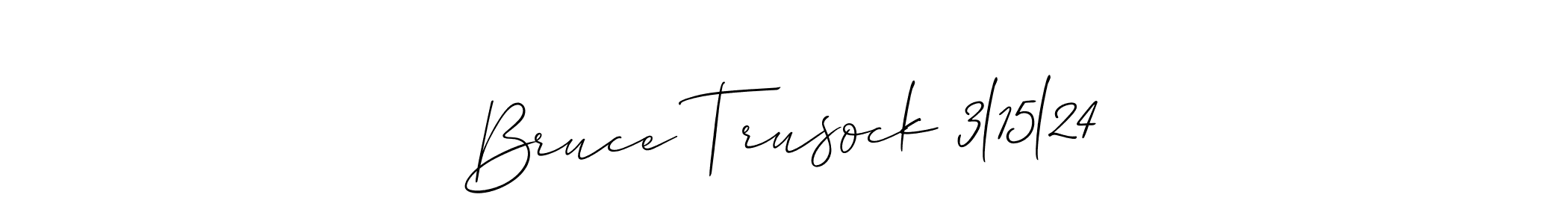 Make a short Bruce Trusock 3l15l24 signature style. Manage your documents anywhere anytime using Allison_Script. Create and add eSignatures, submit forms, share and send files easily. Bruce Trusock 3l15l24 signature style 2 images and pictures png