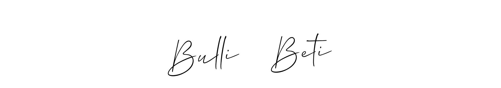 You should practise on your own different ways (Allison_Script) to write your name (Bulli ❤️ Beti) in signature. don't let someone else do it for you. Bulli ❤️ Beti signature style 2 images and pictures png