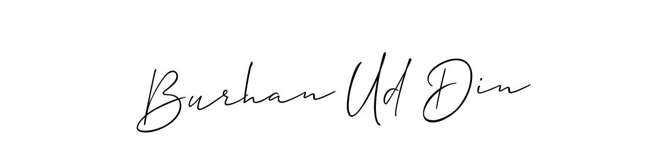 It looks lik you need a new signature style for name Burhan Ud Din. Design unique handwritten (Allison_Script) signature with our free signature maker in just a few clicks. Burhan Ud Din signature style 2 images and pictures png