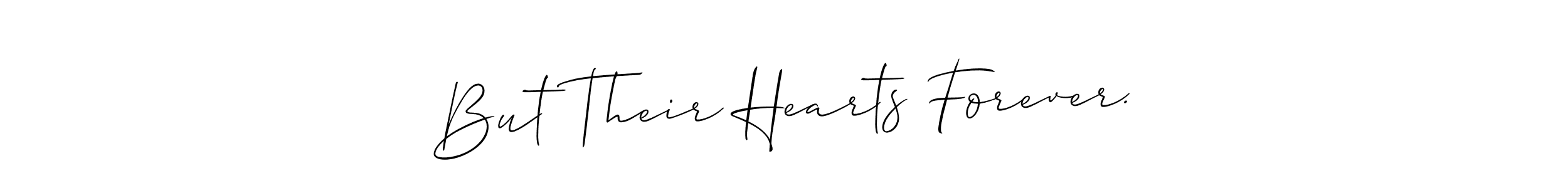 Make a beautiful signature design for name But Their Hearts Forever.. With this signature (Allison_Script) style, you can create a handwritten signature for free. But Their Hearts Forever. signature style 2 images and pictures png