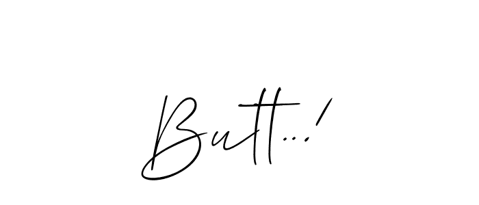 How to make Butt..! signature? Allison_Script is a professional autograph style. Create handwritten signature for Butt..! name. Butt..! signature style 2 images and pictures png