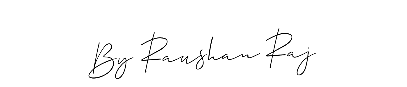 Design your own signature with our free online signature maker. With this signature software, you can create a handwritten (Allison_Script) signature for name By Raushan Raj. By Raushan Raj signature style 2 images and pictures png