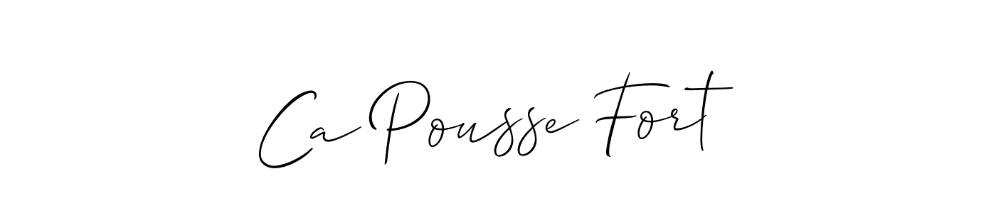 It looks lik you need a new signature style for name Ca Pousse Fort. Design unique handwritten (Allison_Script) signature with our free signature maker in just a few clicks. Ca Pousse Fort signature style 2 images and pictures png