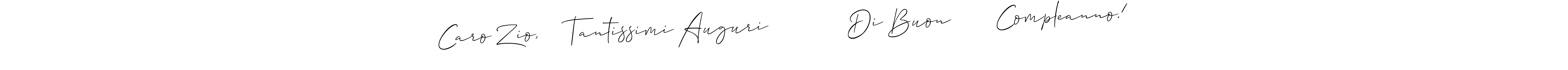 Allison_Script is a professional signature style that is perfect for those who want to add a touch of class to their signature. It is also a great choice for those who want to make their signature more unique. Get Caro Zio,    Tantissimi Auguri            Di Buon       Compleanno! name to fancy signature for free. Caro Zio,    Tantissimi Auguri            Di Buon       Compleanno! signature style 2 images and pictures png