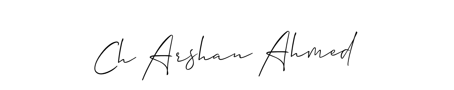 The best way (Allison_Script) to make a short signature is to pick only two or three words in your name. The name Ch Arshan Ahmed include a total of six letters. For converting this name. Ch Arshan Ahmed signature style 2 images and pictures png