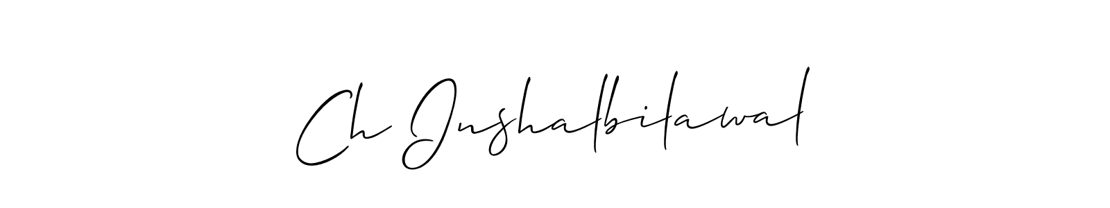 Design your own signature with our free online signature maker. With this signature software, you can create a handwritten (Allison_Script) signature for name Ch Inshalbilawal. Ch Inshalbilawal signature style 2 images and pictures png