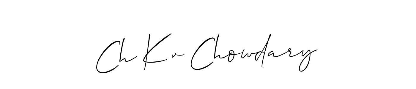 Make a beautiful signature design for name Ch Kv Chowdary. With this signature (Allison_Script) style, you can create a handwritten signature for free. Ch Kv Chowdary signature style 2 images and pictures png