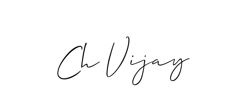 Also we have Ch Vijay name is the best signature style. Create professional handwritten signature collection using Allison_Script autograph style. Ch Vijay signature style 2 images and pictures png