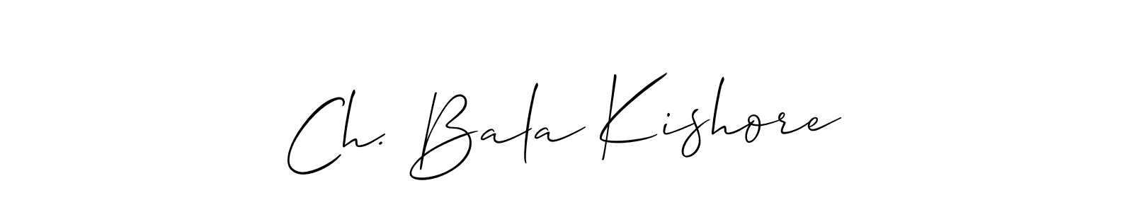 Make a short Ch. Bala Kishore signature style. Manage your documents anywhere anytime using Allison_Script. Create and add eSignatures, submit forms, share and send files easily. Ch. Bala Kishore signature style 2 images and pictures png