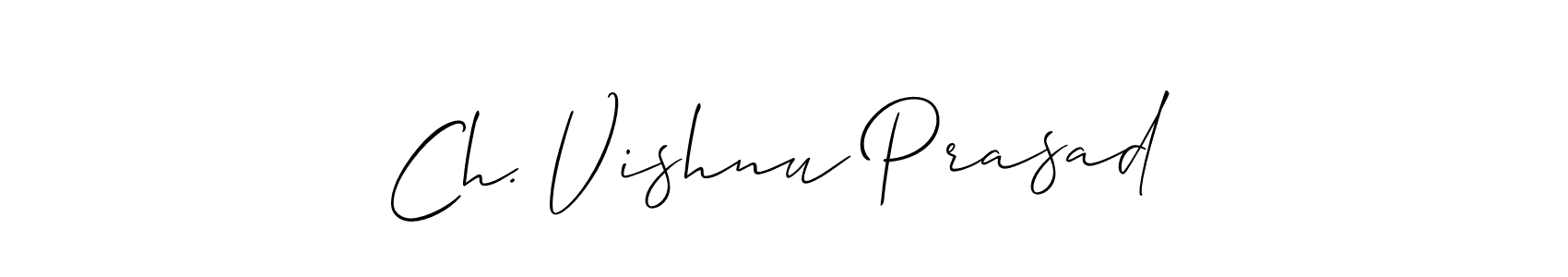 How to make Ch. Vishnu Prasad signature? Allison_Script is a professional autograph style. Create handwritten signature for Ch. Vishnu Prasad name. Ch. Vishnu Prasad signature style 2 images and pictures png