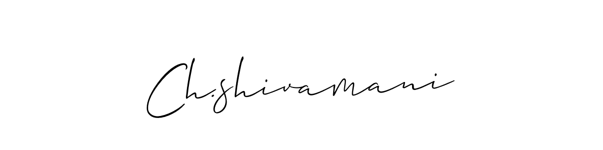 Design your own signature with our free online signature maker. With this signature software, you can create a handwritten (Allison_Script) signature for name Ch.shivamani. Ch.shivamani signature style 2 images and pictures png