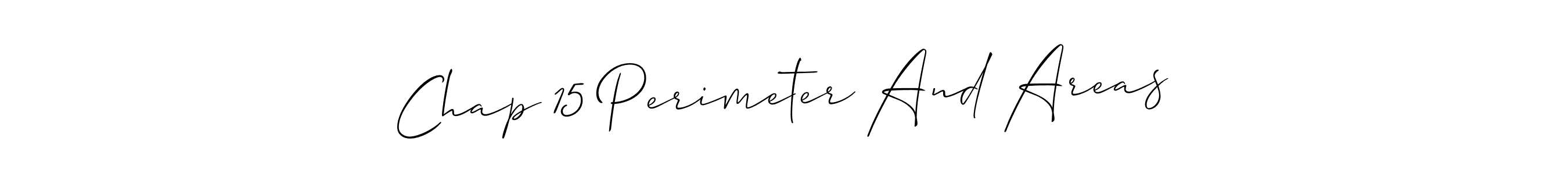 Also we have Chap 15 Perimeter And Areas name is the best signature style. Create professional handwritten signature collection using Allison_Script autograph style. Chap 15 Perimeter And Areas signature style 2 images and pictures png